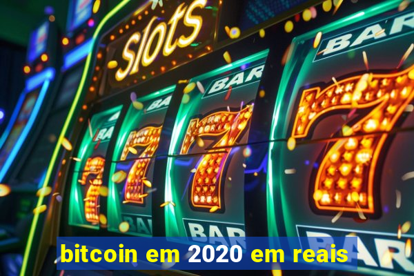 bitcoin em 2020 em reais