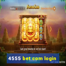 4555 bet com login