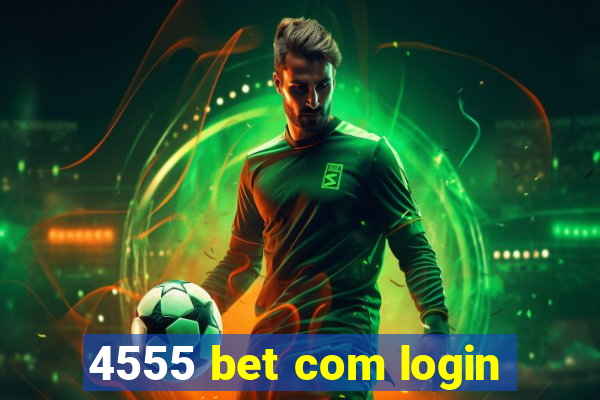 4555 bet com login