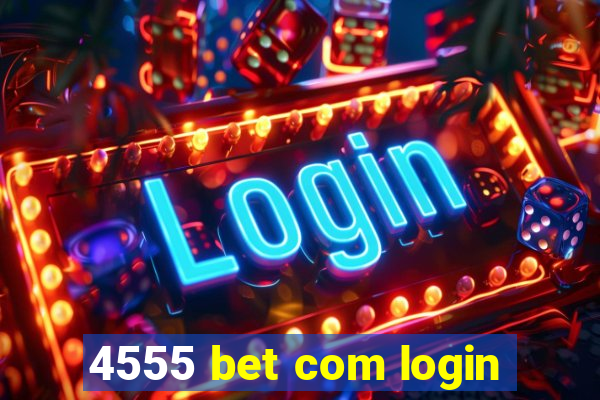 4555 bet com login