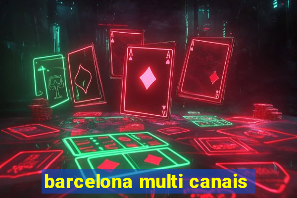 barcelona multi canais