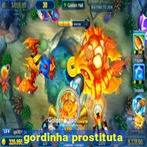 gordinha prostituta