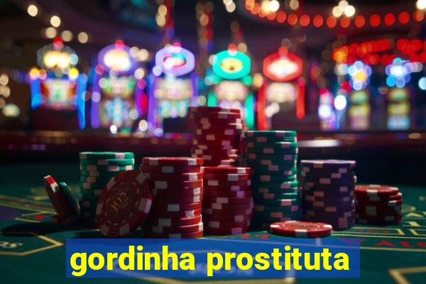 gordinha prostituta