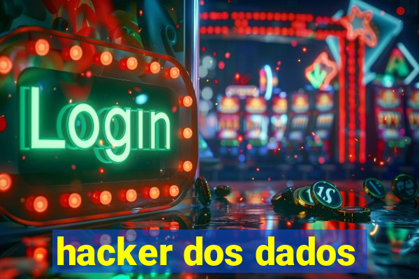 hacker dos dados