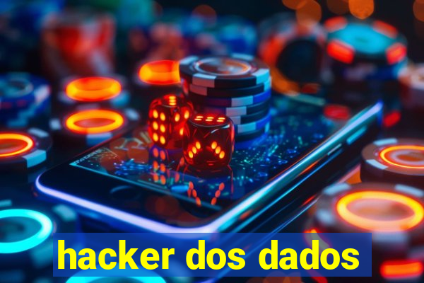 hacker dos dados