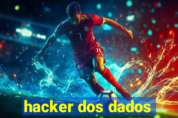 hacker dos dados