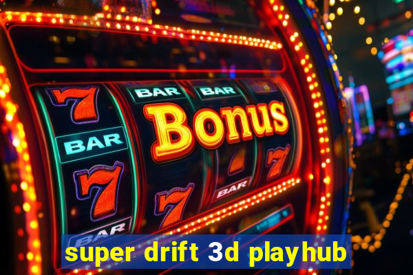 super drift 3d playhub