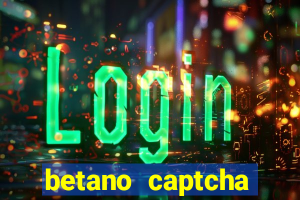 betano captcha security check