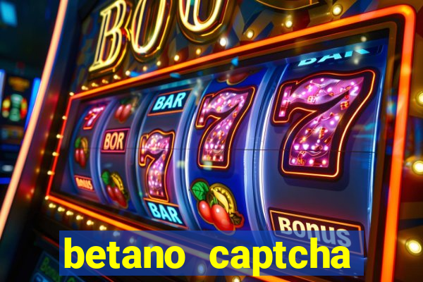 betano captcha security check