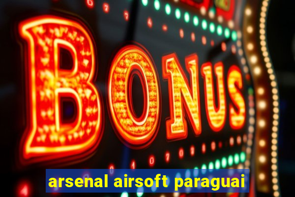 arsenal airsoft paraguai