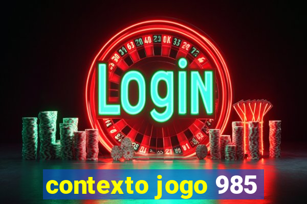 contexto jogo 985