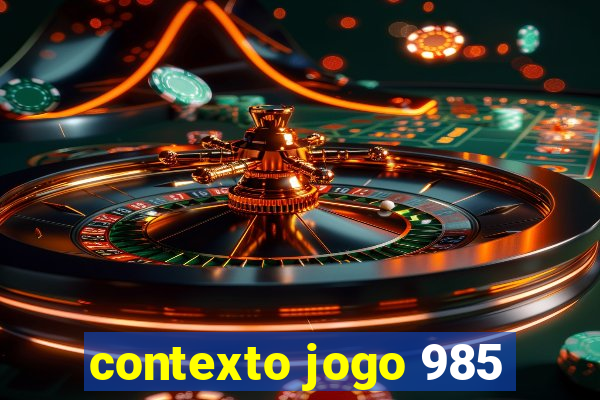 contexto jogo 985