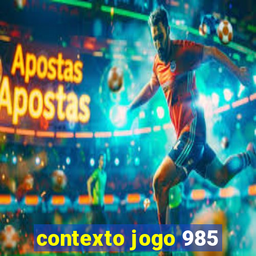 contexto jogo 985