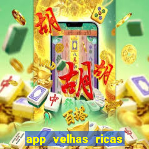 app velhas ricas do pix