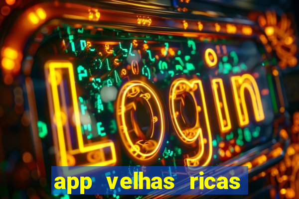 app velhas ricas do pix