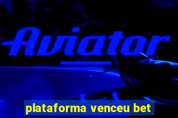 plataforma venceu bet