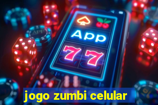 jogo zumbi celular