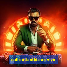 radio atlantida ao vivo