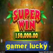 gamer lucky