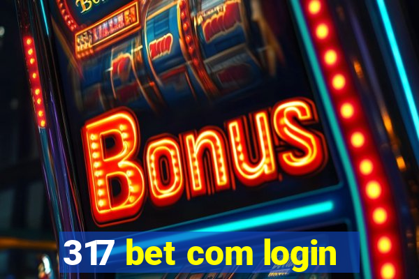 317 bet com login