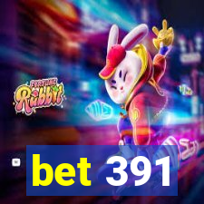 bet 391