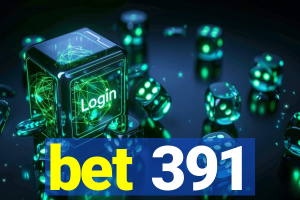 bet 391