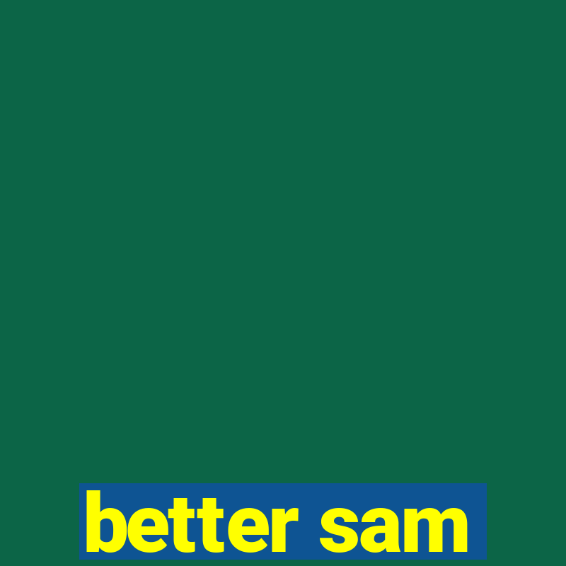 better sam