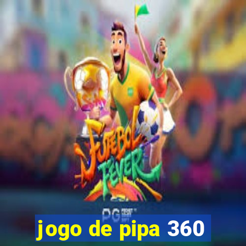 jogo de pipa 360