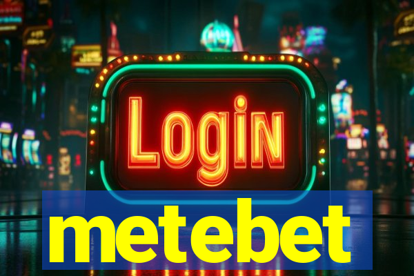 metebet