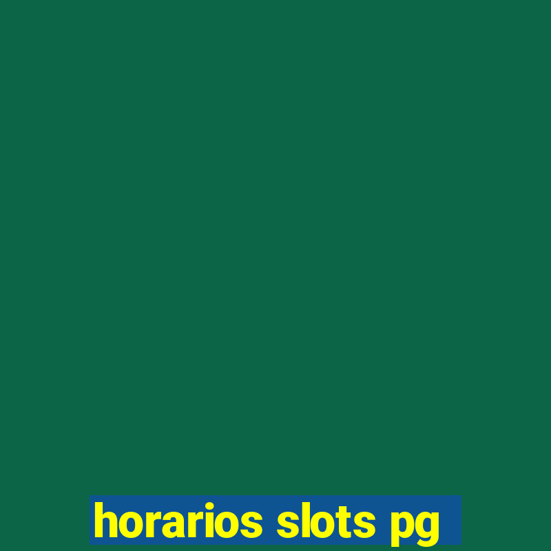 horarios slots pg