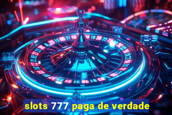 slots 777 paga de verdade