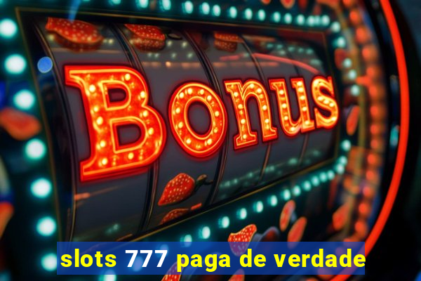 slots 777 paga de verdade