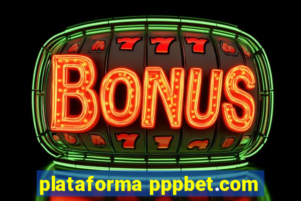 plataforma pppbet.com