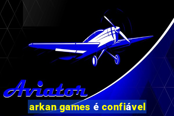 arkan games é confiável