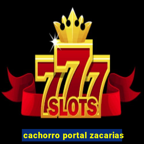 cachorro portal zacarias