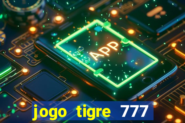 jogo tigre 777 como jogar