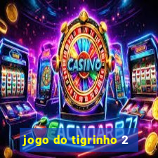 jogo do tigrinho 2