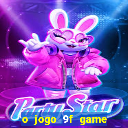 o jogo 9f game paga mesmo