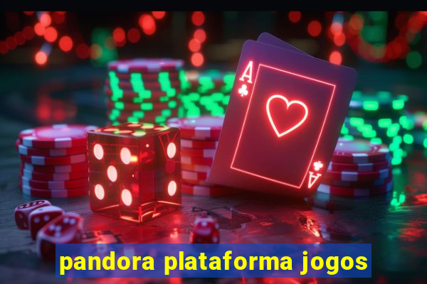 pandora plataforma jogos