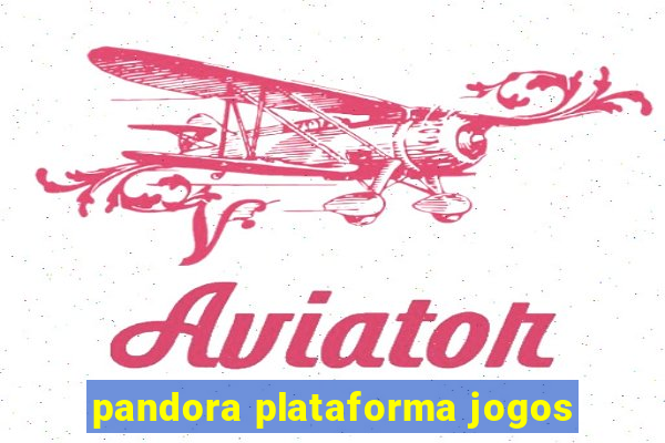 pandora plataforma jogos