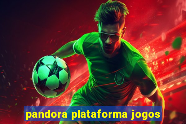 pandora plataforma jogos