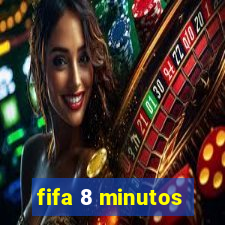 fifa 8 minutos