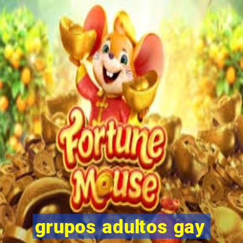 grupos adultos gay