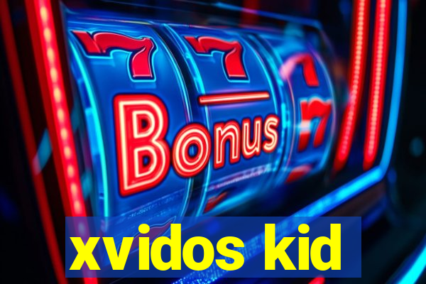 xvidos kid