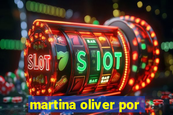 martina oliver por