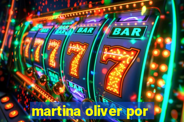 martina oliver por