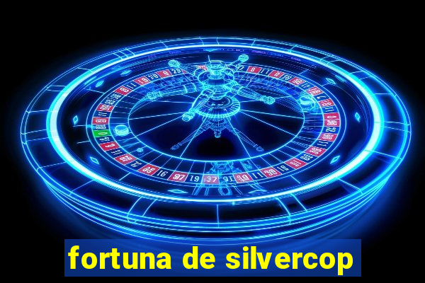 fortuna de silvercop