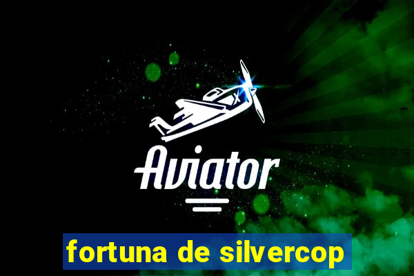 fortuna de silvercop