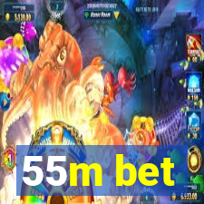 55m bet