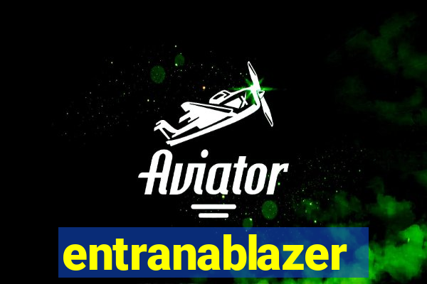 entranablazer